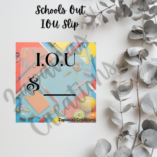 Schools Out IOU SINGLE Slip | Digital Download | Cash Budget Slip